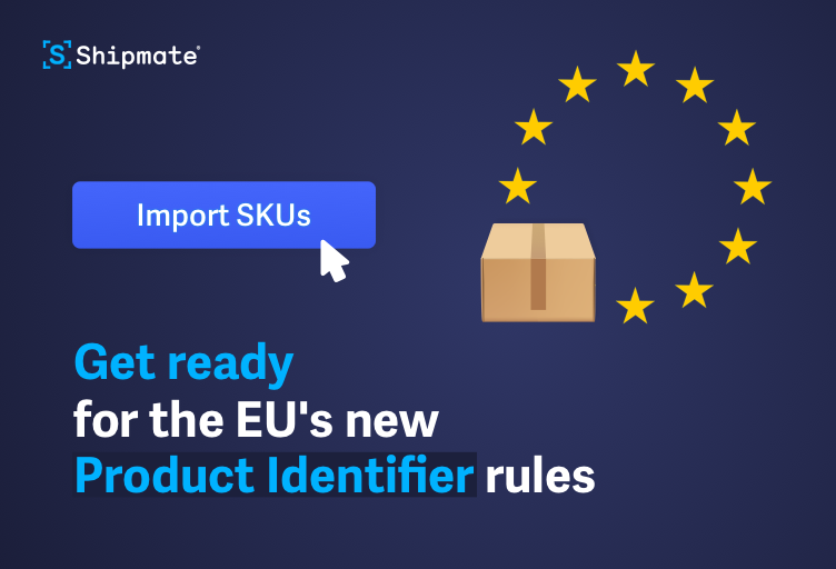 Importing into the EU? Get ready for the new Product Identifier rules with our SKU Importer